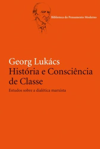 Georg Luckács, "História e consciência de classe"