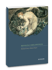 Michael Löwy e Robert Sayre, "Revolta e melancolia - O romantismo na contracorrente da modernidade"