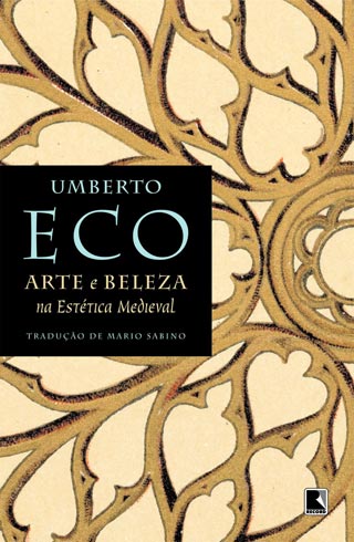 Umberto Eco, "Arte e beleza na estética medieval"