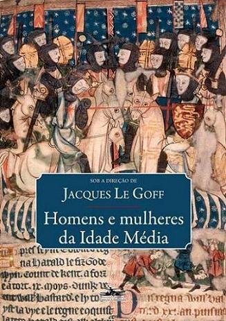 Jacques Le Goff, "Homens e mulheres da Idade Média"