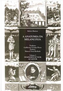 Robert Burton, "Anatomia da melancolia" - volume I - Demócrito Júnior ao leitor