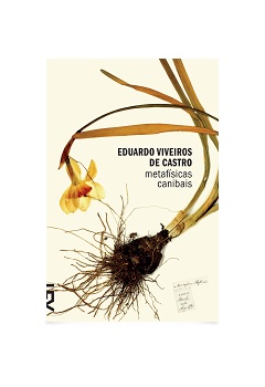 Eduardo Viveiros de Castro, "Metafísicas canibais"